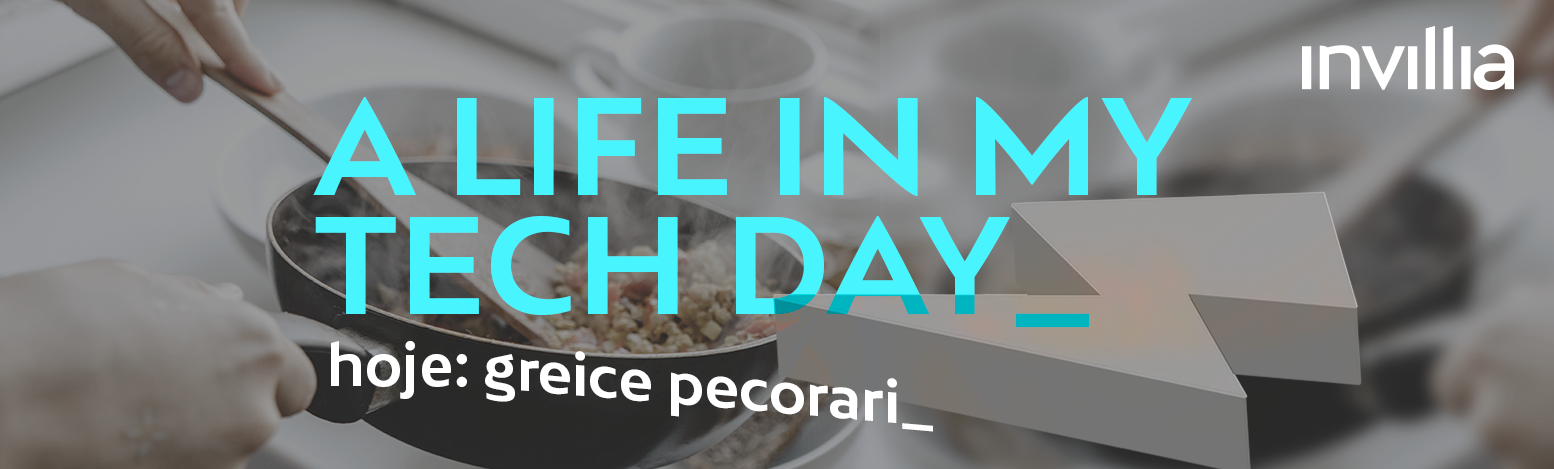 Um dia na minha vida conectada, por Greice Pecorari