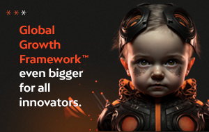 Global Growth Framework™️: even bigger for  all innovators.