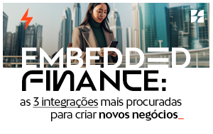 Embedded Finance: as 3 integrações mais procuradas para criar novos negócios_