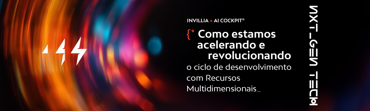 INVILLIA + AI COCKPIT® Como estamos acelerando e revolucionando o ciclo de desenvolvimento com Recursos Multidimensionais.